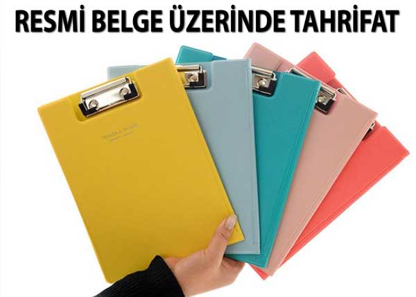 RESMİ BELGE ÜZERİNDE TAHRİFAT RESMİ BELGE ÜZERİNDE TAHRİFAT