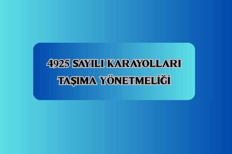 4925 SAYILI KARAYOLLARI TAŞIMA YÖNETMELİĞİ