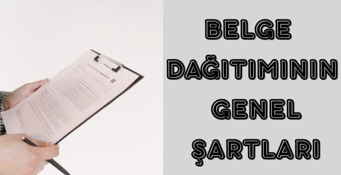 BELGE DAĞITIMININ GENEL ŞARTLARI