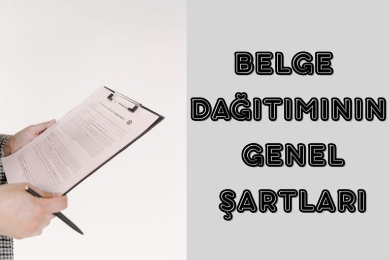 BELGE DAĞITIMININ GENEL ŞARTLARI