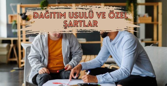 Dağıtım Usulü ve Özel Şartlar