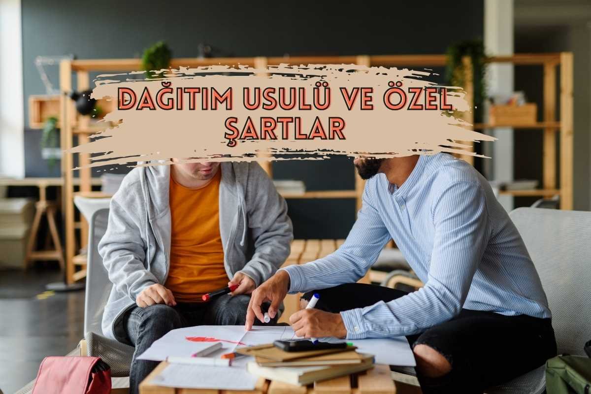 Dağıtım Usulü ve Özel Şartlar