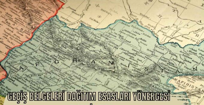 GEÇİŞ BELGELERİ DAĞITIM ESASLARI YÖNERGESİ AFGANİSTAN