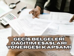 GEÇİŞ BELGELERİ DAĞITIM ESASLARI YÖNERGESİ KAPSAMI