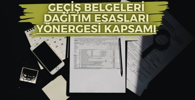 GEÇİŞ BELGELERİ DAĞITIM ESASLARI YÖNERGESİ KAPSAMI