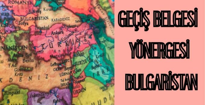 GEÇİŞ BELGESİ YÖNERGESİ BULGARİSTAN