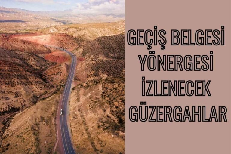 GEÇİŞ BELGESİ YÖNERGESİ İZLENECEK GÜZERGAHLAR