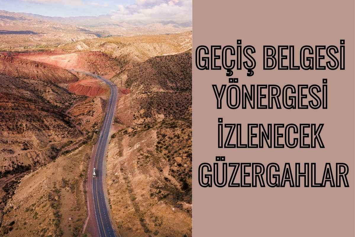 GEÇİŞ BELGESİ YÖNERGESİ İZLENECEK GÜZERGAHLAR