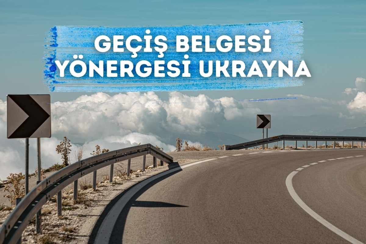 GEÇİŞ BELGESİ YÖNERGESİ UKRAYNA