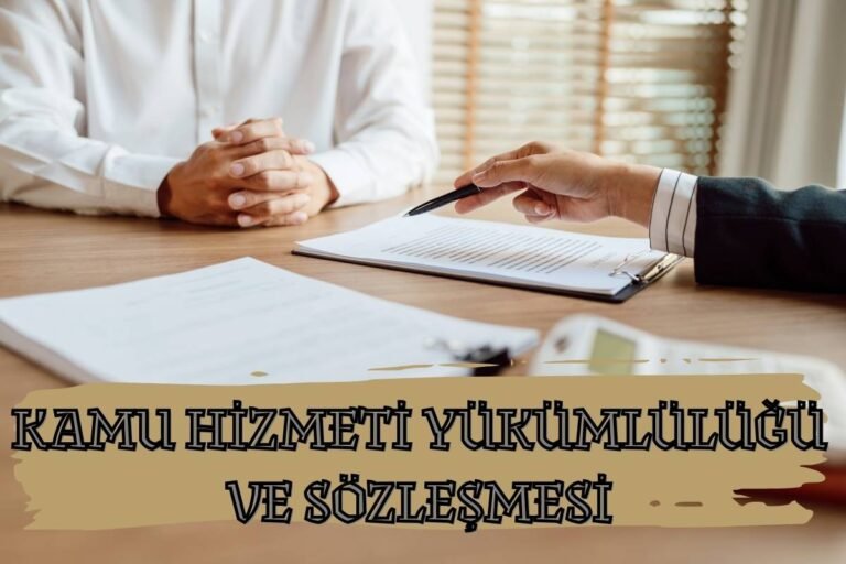 KAMU HİZMETİ YÜKÜMLÜLÜĞÜ VE SÖZLEŞMESİ