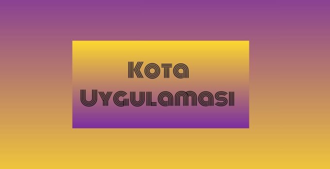 KOTA UYGULAMASI