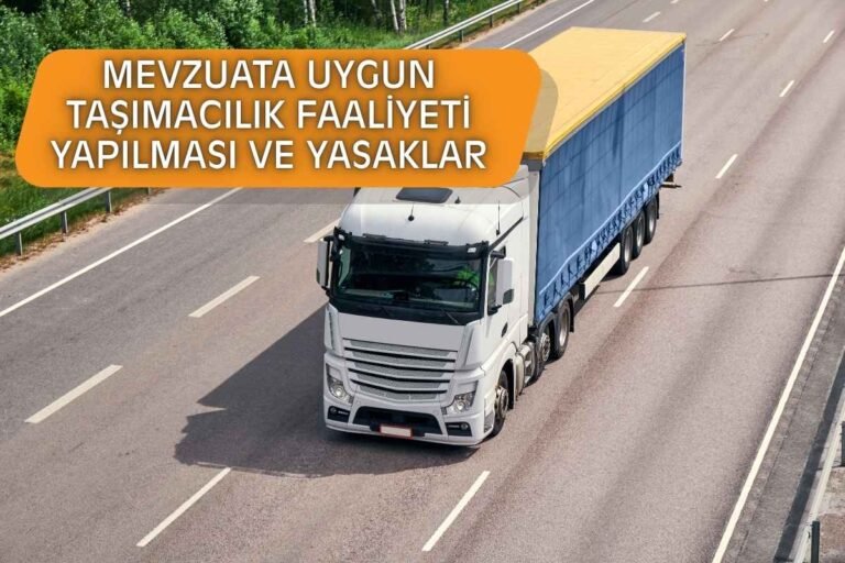 MEVZUATA UYGUN TAŞIMACILIK FAALİYETİ YAPILMASI ve YASAKLAR