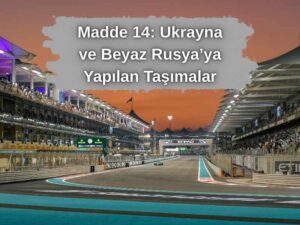 Madde 14: Ukrayna ve Beyaz Rusya’ya Yapılan Taşımalar