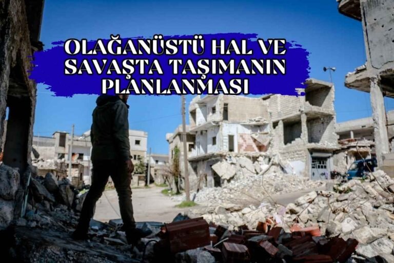 OLAĞANÜSTÜ HAL VE SAVAŞTA TAŞIMANIN PLANLANMASI