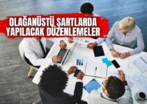 OLAĞANÜSTÜ ŞARTLARDA YAPILACAK DÜZENLEMELER