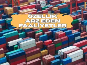 ÖZELLİK ARZ EDEN FAALİYETLER