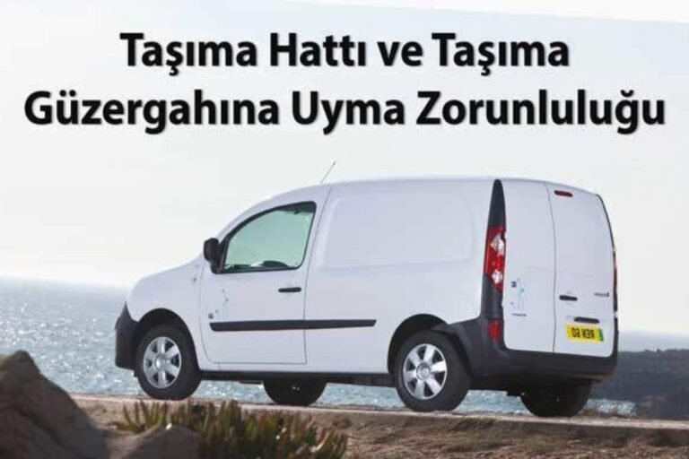 TAŞIMA HATTI VE TAŞIMA GÜZERGAHINA UYMA ZORUNLULUĞU