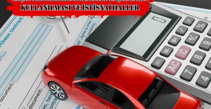 TAŞIT BELGELERİNE KAYITLI TAŞITLARIN KULLANILMASI VE İSTİSNAİ HALLER