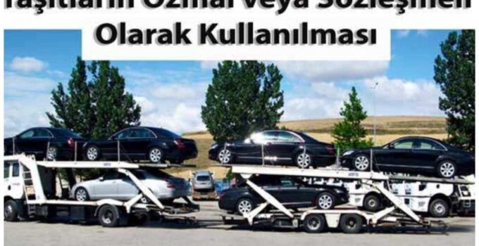 TAŞITLARIN ÖZMAL VEYA SÖZLEŞMELİ OLARAK KULLANILMASI