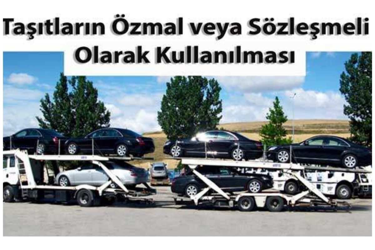 TAŞITLARIN ÖZMAL VEYA SÖZLEŞMELİ OLARAK KULLANILMASI