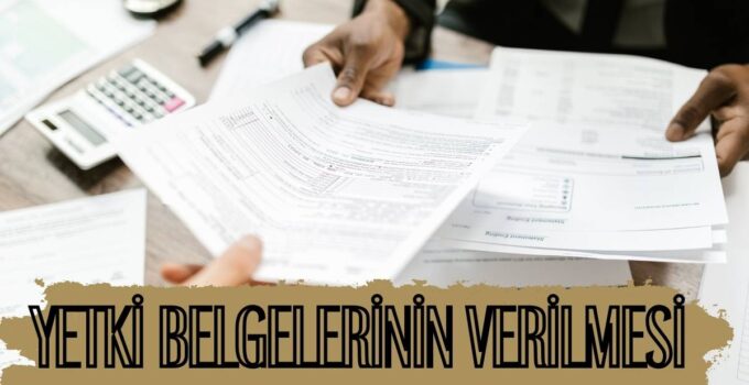 YETKİ BELGELERİNİN VERİLMESİ