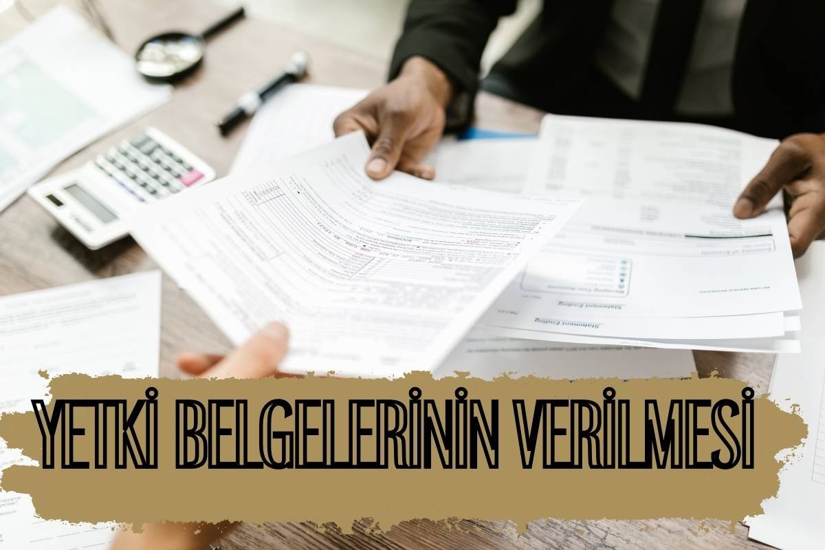 YETKİ BELGELERİNİN VERİLMESİ