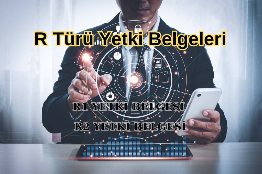 R TÜRÜ YETKİ BELGELERİ