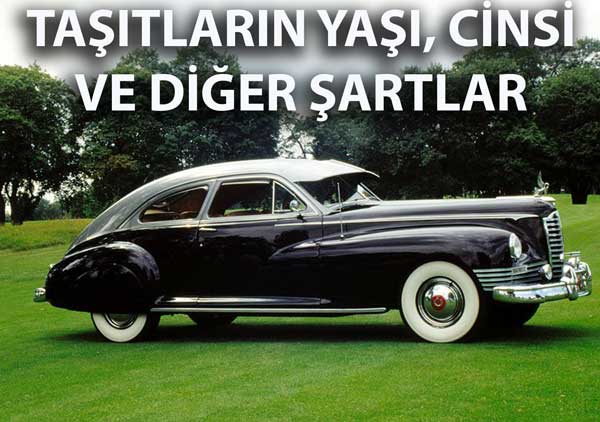 TAŞITLARIN YAŞI, CİNSİ VE DİĞER ŞARTLAR