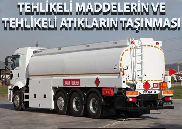 TEHLİKELİ MADDELERİN VE TEHLİKELİ ATIKLARIN TAŞINMASI