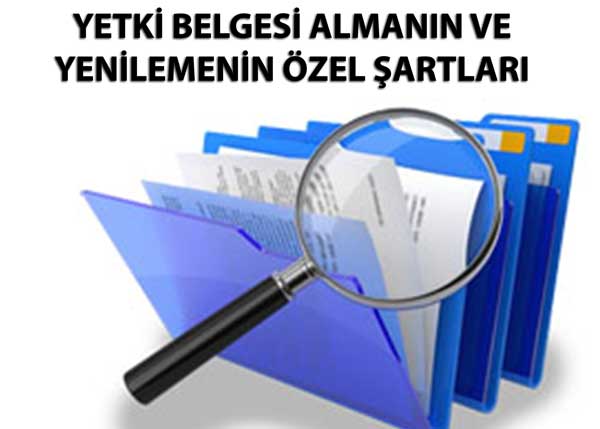 YETKİ BELGESİ ALMANIN VE YENİLEMENİN ÖZEL ŞARTLARI